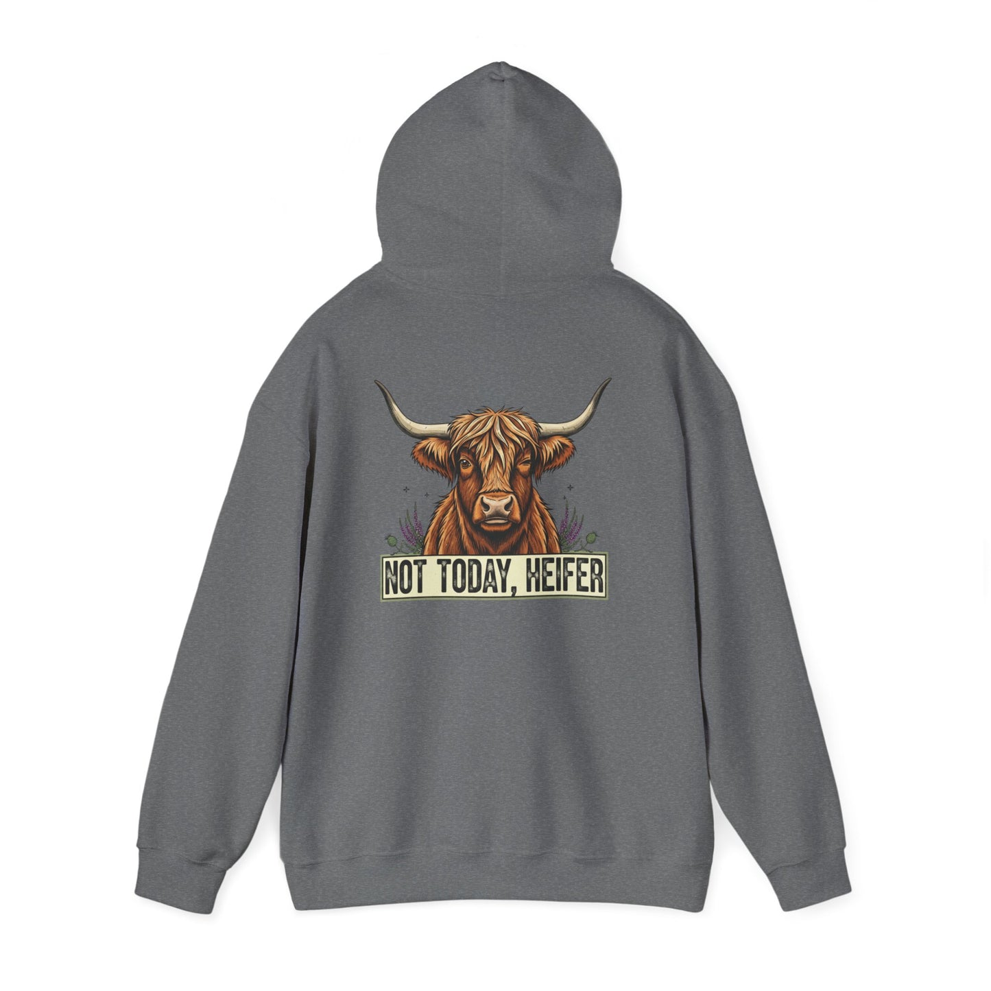 Not Today, Heifer Hoodie