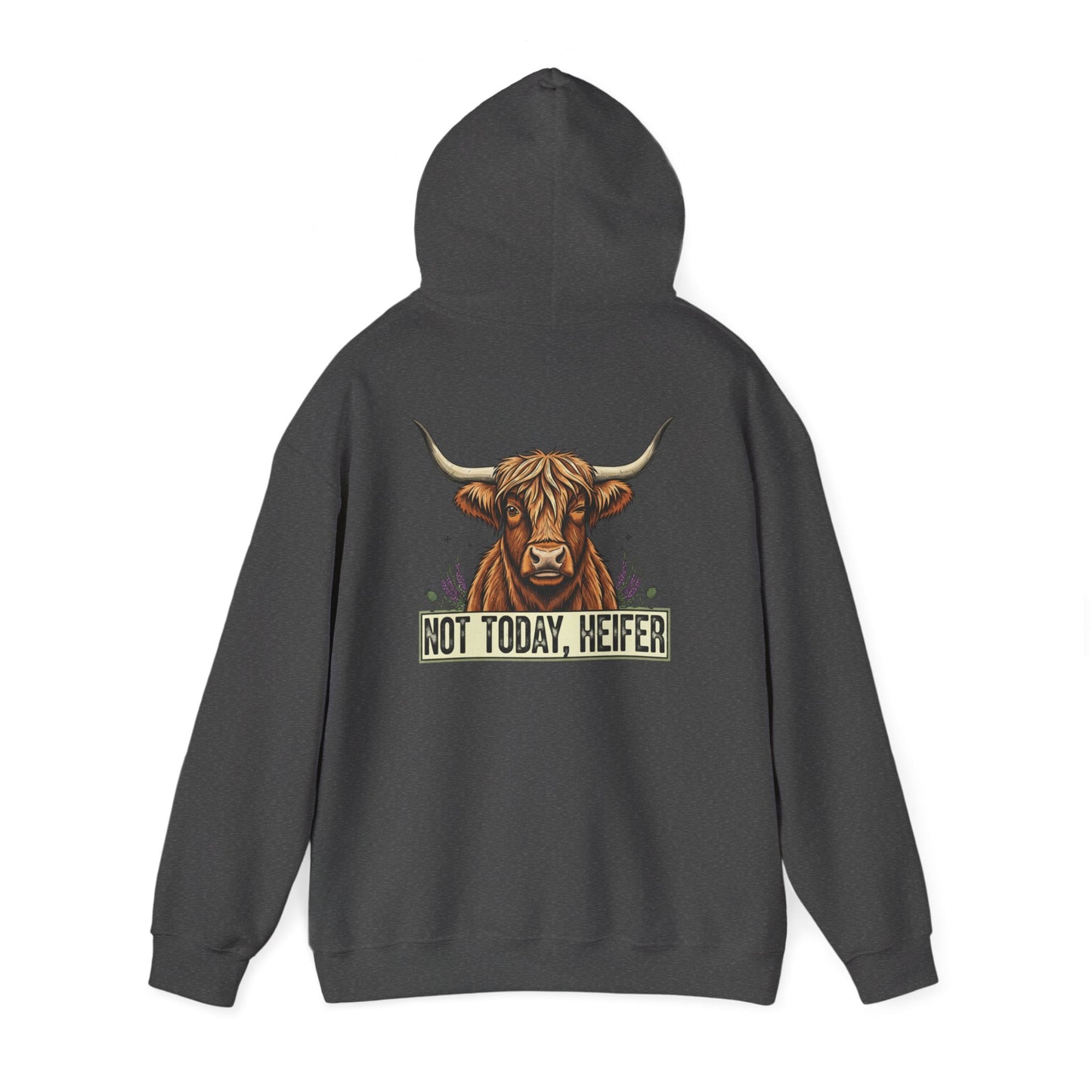 Not Today, Heifer Hoodie