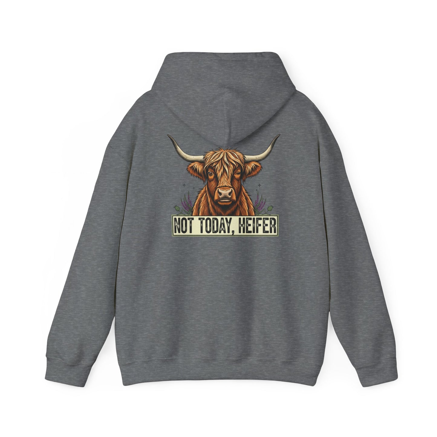 Not Today, Heifer Hoodie